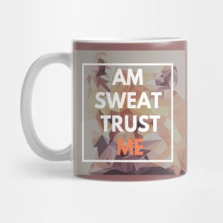 Am Sweat Trust Me Mug